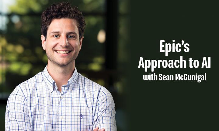 Epic’s Approach to AI with Sean McGunigal